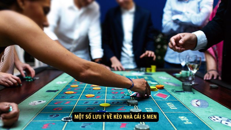Kèo Nhà Cái 5 Men: Hướng Dẫn Từng Bước Đặt Cược 4 Một số lưu ý về kèo nhà cái 5 men