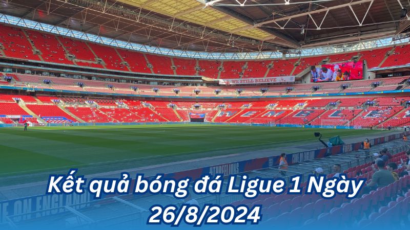 Kết quả bóng đá Ligue 1 Ngày 26/8/2024 2 Kết quả bóng đá Ligue 1 Ngày 26/8/2024