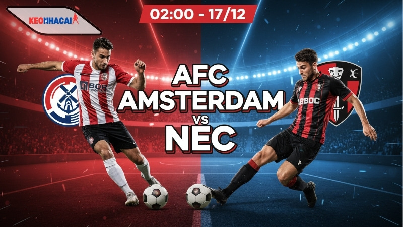 Nhận định bóng đá AFC Amsterdam vs NEC, 02h00 ngày 17/12