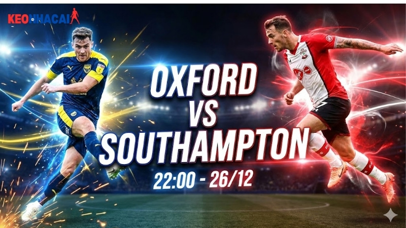 nhan-dinh-bong-da-oxford-vs-southampton-22h00-ngay-26-12-hang-nhat-anh-2025-26 nhan-dinh-bong-da-oxford-vs-southampton-22h00-ngay-26-12-hang-nhat-anh-2025-26