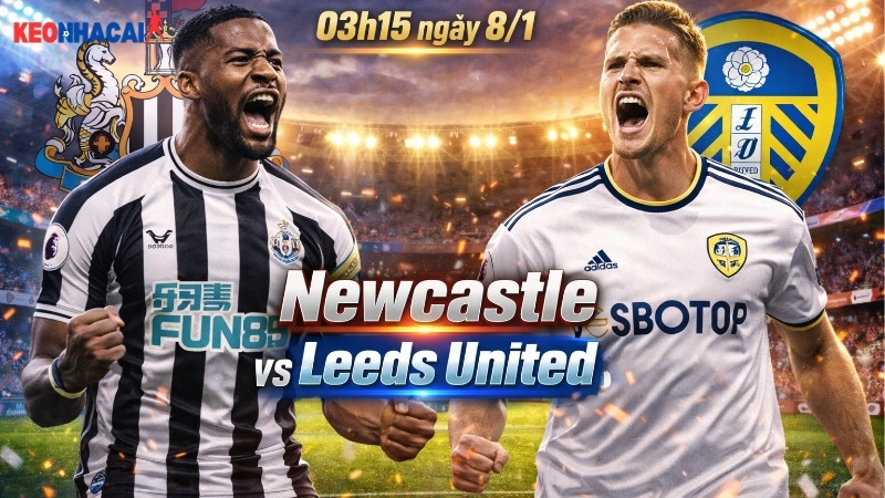 nhan-dinh-bong-da-newcastle-vs-leeds-03h15-ngay-8-1